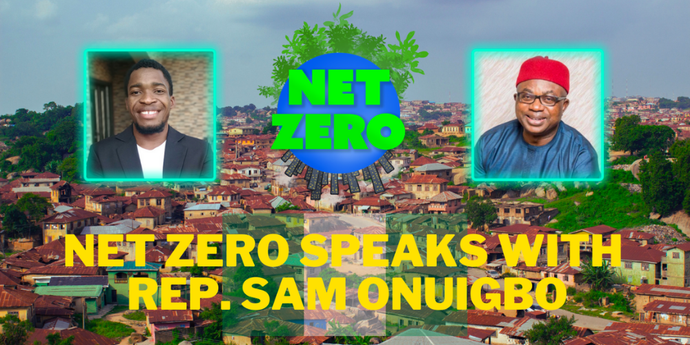 NET ZERO Speaks With Rep. Sam Onuigbo 