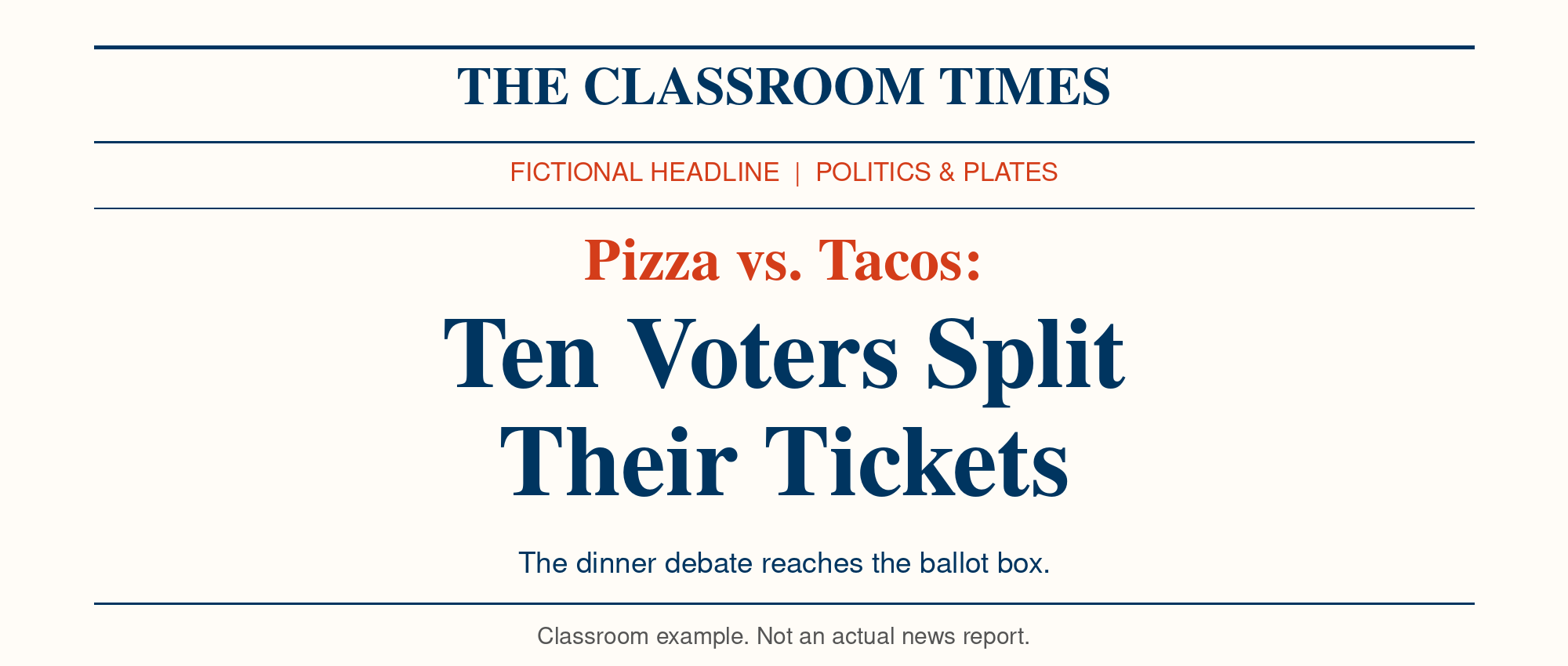 Fictional newspaper headline: “Pizza vs. Tacos: Ten Voters Split Their Tickets.”